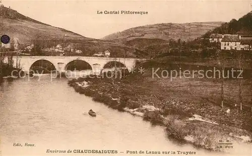 AK / Ansichtskarte Chaudes Aigues Pont de Lanau sur la Truyere Chaudes Aigues