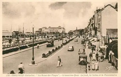 AK / Ansichtskarte Trouville sur Mer La Reine des Plages Quai Casino et la Poissonnerie Trouville sur Mer
