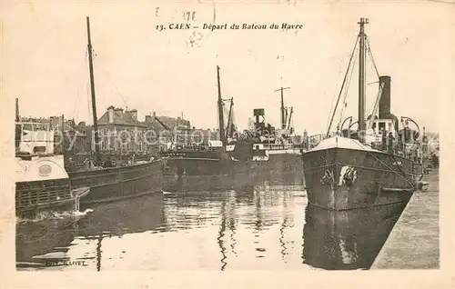 AK / Ansichtskarte Caen Depart du Bateau du Havre Caen