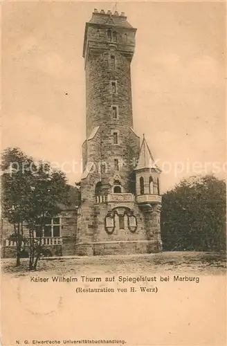 AK / Ansichtskarte Marburg_Lahn Kaiser Wilhelm Thurm Spiegelslust Marburg_Lahn