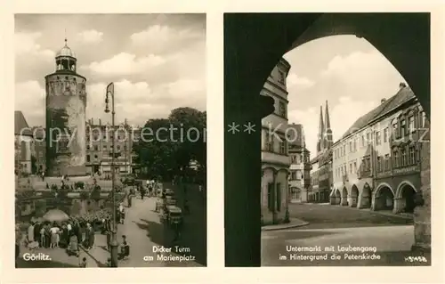 AK / Ansichtskarte Goerlitz_Sachsen Dicker Turm am Marienplatz Untermarkt mit Laubengang und Peterskirche Goerlitz Sachsen