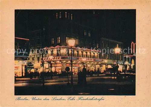 AK / Ansichtskarte Berlin Unter den Linden Ecke Friedrichstrasse Nachtaufnahme Berlin