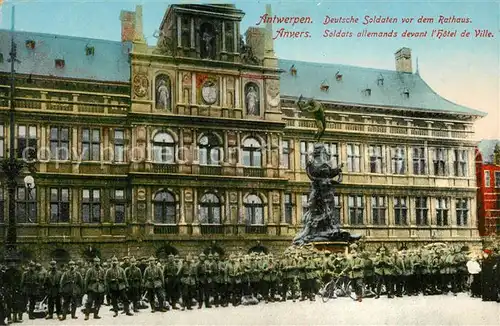 AK / Ansichtskarte Antwerpen_Anvers Deutsche Soldaten vor dem Rathaus Antwerpen Anvers