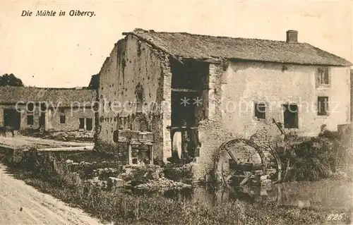 AK / Ansichtskarte Gibercy Zerstoerte Muehle in WK1 Gibercy