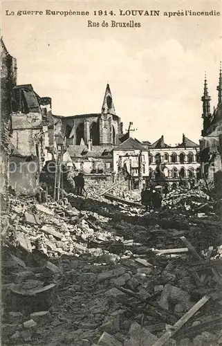 AK / Ansichtskarte Louvain_Flandre la guerre Europeenne 1914 apres lincendie Rue de Bruxelles Louvain_Flandre
