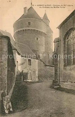 AK / Ansichtskarte Arnay le Duc Donjon du XV siecle  Chateau de Motte Forte Arnay le Duc