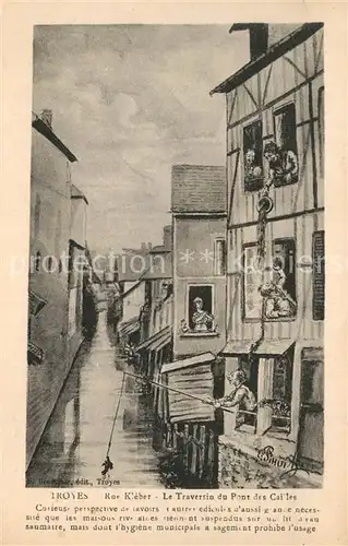 AK / Ansichtskarte Troyes_Aube Rue Kleber Le Traversin du Pont des Cailles Troyes Aube