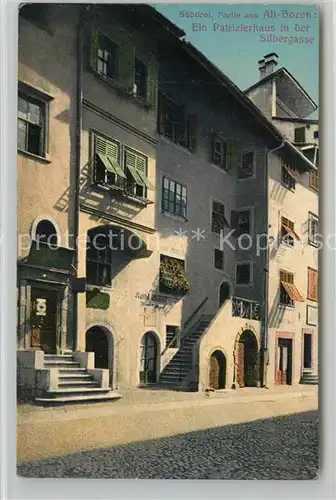 AK / Ansichtskarte Bozen_Suedtirol Alt Bozen Patrizierhaus Silbergasse Bozen Suedtirol