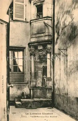 AK / Ansichtskarte Toul_Meurthe et Moselle_Lothringen Vieille Fontaine Rue Michael Toul_Meurthe et Moselle