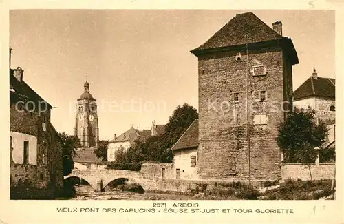 AK / Ansichtskarte Arbois Vieux pont des Capucins Eglise Saint Just Tour Gloriette Arbois