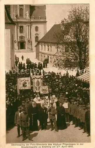 AK / Ansichtskarte Altoetting uebertragung Feld Standarte Allgaeuer Pilgerzug Gnadenkapelle Altoetting