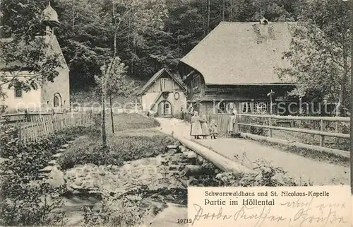 AK / Ansichtskarte Hoellental_Schwarzwald Schwarzwaldhaus Sankt Nikolaus Kapelle Hoellental_Schwarzwald