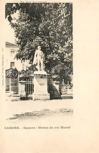 AK / Ansichtskarte Cahors Square Statue du Roi Murat Cahors