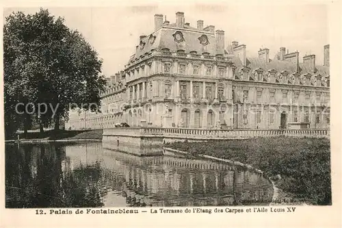 AK / Ansichtskarte Fontainebleau_Seine_et_Marne Palais de Fontainebleau La Terrasse de lEtang des Carpes et lAile Louis XV Fontainebleau_Seine