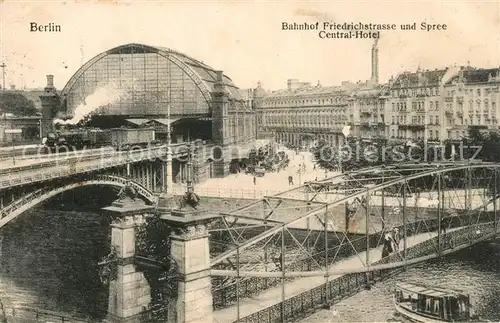 AK / Ansichtskarte Berlin Bahnhof Friedrichstrasse Spree Central Hotel Berlin