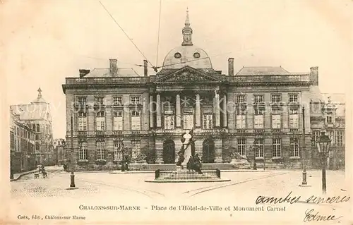 AK / Ansichtskarte Chalons sur Marne_Ardenne Place de l Hotel de Ville Monument Carnot Chalons sur Marne Ardenne