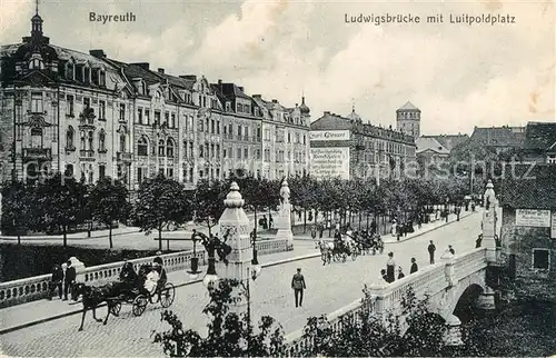AK / Ansichtskarte Bayreuth Ludwigsbr?cke mit Luitpoldplatz Bayreuth