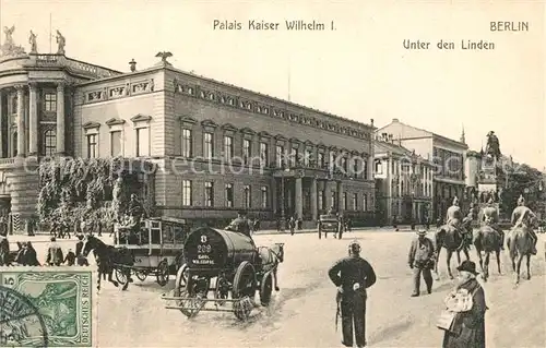AK / Ansichtskarte Berlin Unter den Linden Palais Kaiser Wilhelm Pferdekutschen Berlin
