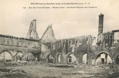 AK / Ansichtskarte Reims_Champagne_Ardenne dans sa deuxieme de bombardements 1914 16 Rue des Trois Raisinets Maison Laine Ancienne Chapelle des Cordeliers Reims_Champagne_Ardenne