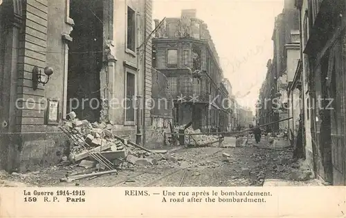 AK / Ansichtskarte Reims_Champagne_Ardenne La Guerre 1914 15 Une rue apres le bombardement Reims_Champagne_Ardenne