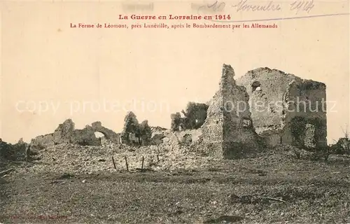 AK / Ansichtskarte Luneville La Ferme de Leomont Bombardement par les Allemands Luneville