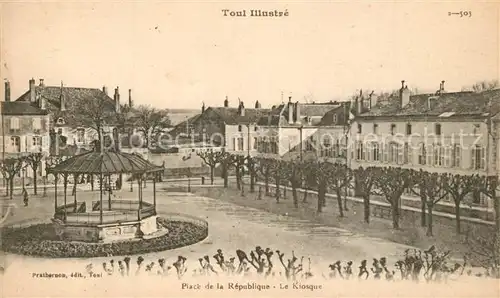 AK / Ansichtskarte Toul_Meurthe et Moselle_Lothringen Place de la Repbulique Le Kiosque Toul_Meurthe et Moselle