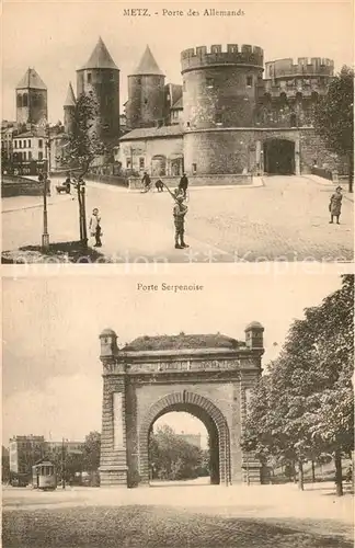 AK / Ansichtskarte Metz_Moselle Porte des Allemands Porte Serpenoise Metz_Moselle