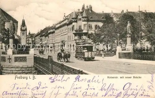 AK / Ansichtskarte Freiburg_Breisgau Kaiserstrasse mit neuer Bruecke Strassenbahn Freiburg Breisgau