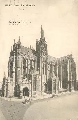 AK / Ansichtskarte Metz_Moselle La Cathedrale Dom Metz_Moselle