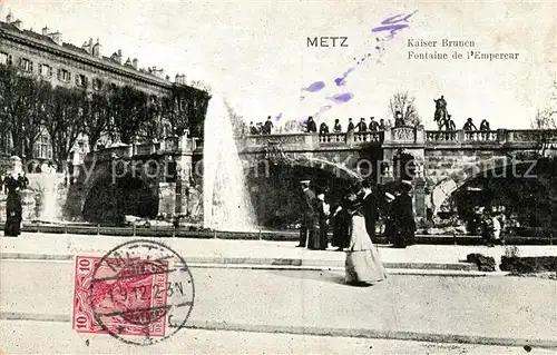 AK / Ansichtskarte Metz_Moselle Fontaine de l Empereur Kaiserbrunnen Metz_Moselle