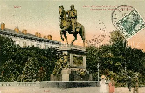 AK / Ansichtskarte Metz_Moselle Monument Empereur Guillaume Kaiser Wilhelm Denkmal Metz_Moselle