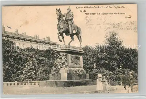 AK / Ansichtskarte Metz_Moselle Esplanade Monument Empereur Guillaume Kaiser Wilhelm Denkmal Metz_Moselle
