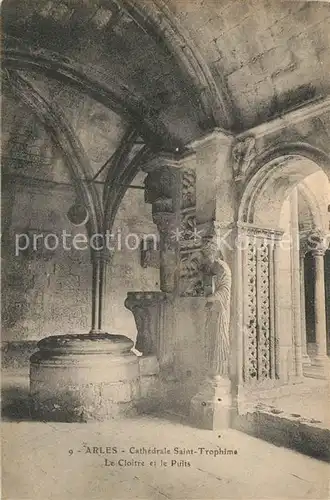 AK / Ansichtskarte Arles_Bouches du Rhone Cathedrale Saint Trophime le Cloitre et le Puits Arles_Bouches du Rhone