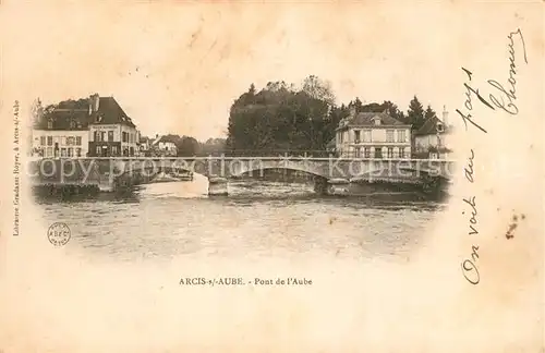 AK / Ansichtskarte Arcis sur Aube Pont de l`Aube Arcis sur Aube