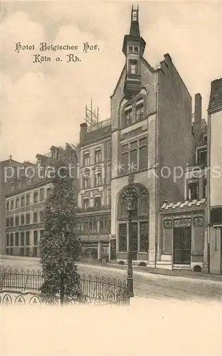 AK / Ansichtskarte Koeln_Rhein Hotel Belgischer Hof Koeln_Rhein