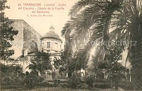 AK / Ansichtskarte Tarragona Catedral Jardin del Claustro Cupula de la Capilla del Santisimo Tarragona