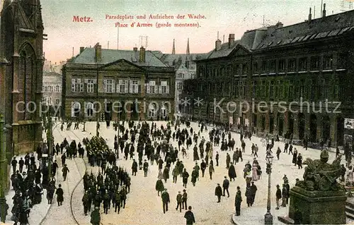 AK / Ansichtskarte Metz_Moselle Paradeplatz Aufziehen der Wache  Metz_Moselle