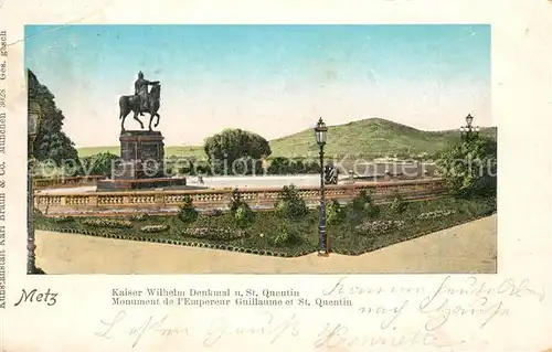 AK / Ansichtskarte Metz_Moselle Kaiser Wilhelm Denkmal Saint Quentin  Metz_Moselle