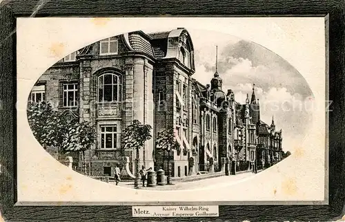 AK / Ansichtskarte Metz_Moselle Kaiser Wilhelm Ring  Metz_Moselle