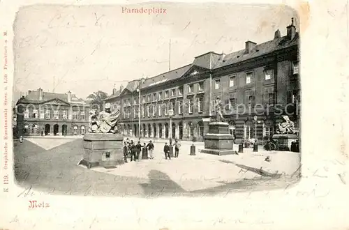 AK / Ansichtskarte Metz_Moselle Paradeplatz Metz_Moselle