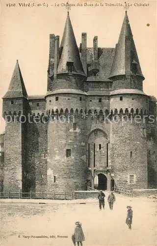 AK / Ansichtskarte Vitre_d_Ille et Vilaine Chateau des Ducs Tremoille Chatelet Vitre_d_Ille et Vilaine