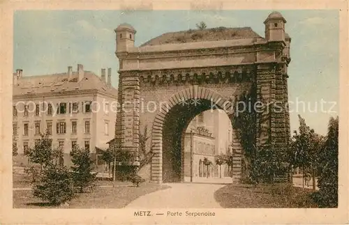 AK / Ansichtskarte Metz_Moselle Porte Serpenoise Metz_Moselle