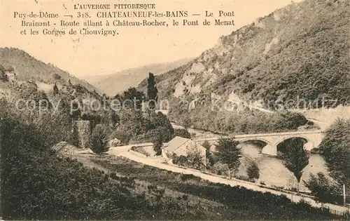 AK / Ansichtskarte Chateauneuf les Bains Pont Brainant Route a Chateau Rocher Pont de Menat Gorges de Chouvigny Chateauneuf les Bains