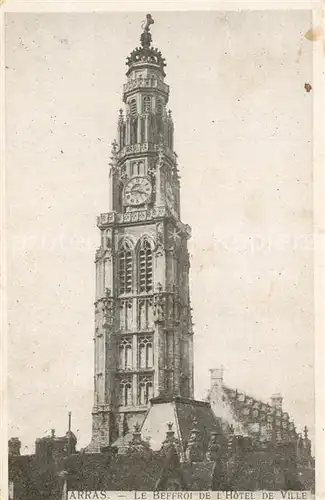 AK / Ansichtskarte Arras_Pas de Calais Le Beffroi de l Hotel de Ville Arras_Pas de Calais