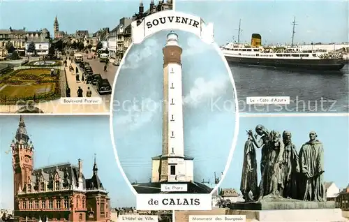 AK / Ansichtskarte Calais Boulevard Pasteur Hotel de Ville le Phare MS Cote d Azur Monument des Bourgeois Calais