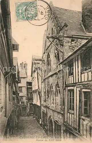 Caudebec en Caux Rue de la Bouchers Maison du XIIIe Siecle Caudebec en Caux