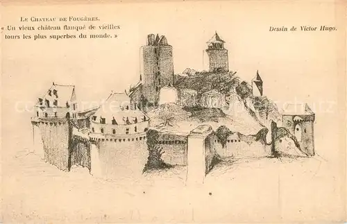 AK / Ansichtskarte Fougeres Chateau Dessin de Victor Hugo Kuenstlerkarte Fougeres