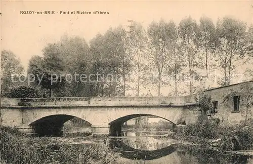 AK / Ansichtskarte Rozoy_en_Brie Pont et Riviere d Yeres Rozoy_en_Brie