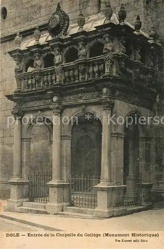 AK / Ansichtskarte Dole_Jura Entree de la Chapelle du College Monument Historique Dole_Jura