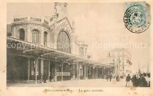 AK / Ansichtskarte Boulogne sur Mer Gare Centrale Boulogne sur Mer
